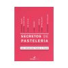 Secretos de pastelería - 100 recetas paso a paso