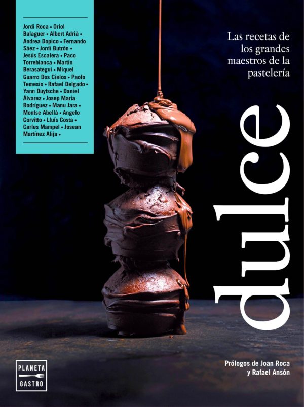 Dulce - Las recetas de los grandes maestros de la pastelería
