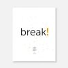 BREAK!