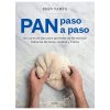 Pan paso a paso: Un curso de pan para aprender de forma fácil todas las técnicas, recetas y trucos