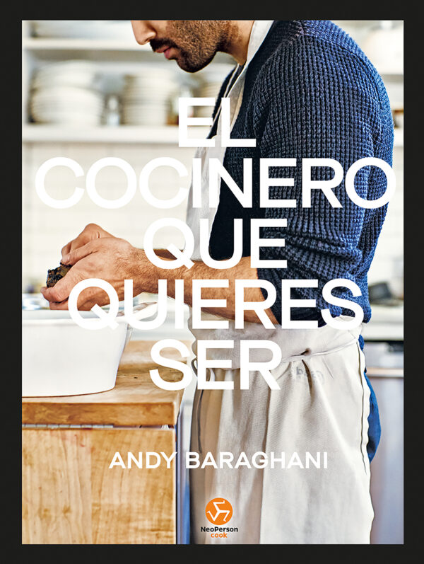 El cocinero que quieres ser - Andy Baraghani