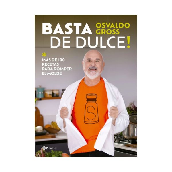 Basta de dulce! Más de 100 recetas para romper el molde