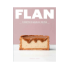 Flan - 51 recettes de grand.e.s chef.fe.s