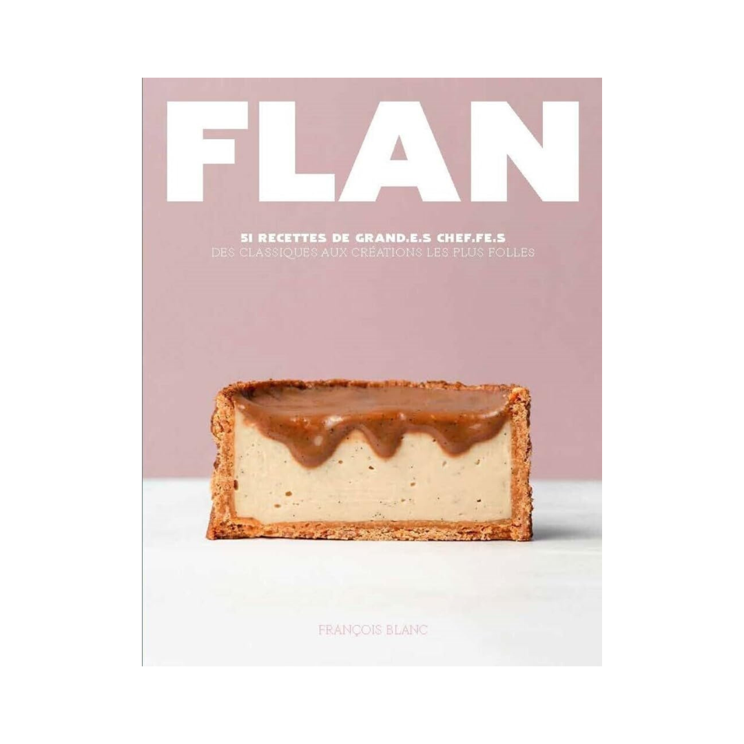 Flan - 51 recettes de grand.e.s chef.fe.s
