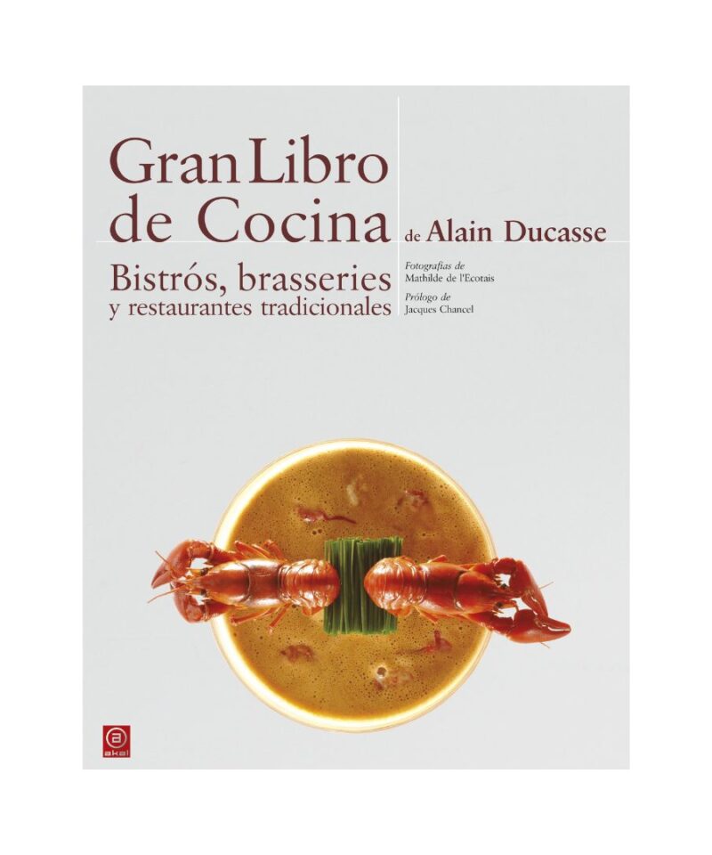 Gran libro de Cocina de Alain Ducasse. Bistrós, brasseries y restaurantes tradicionales
