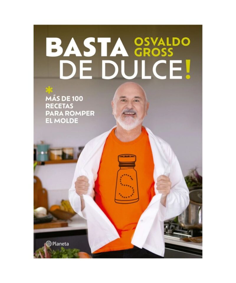 Basta de dulce! Más de 100 recetas para romper el molde