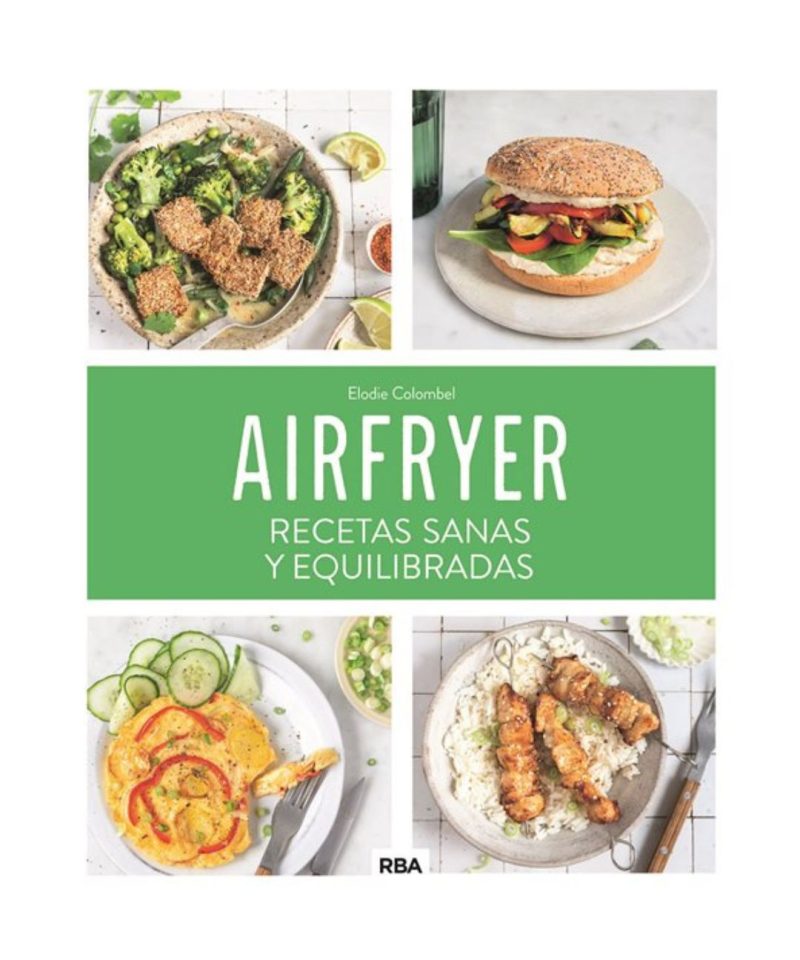 Airfryer: recetas sanas y equilibradas