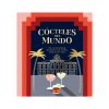 Cócteles del mundo - 50 combinados de bares de hoteles emblemáticos