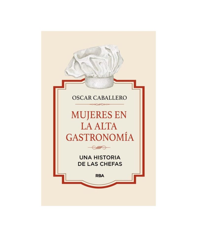 Mujeres en la alta gastronomía - Una historia de las chefas