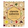 La ciencia de los sabores: Principios básicos, combinaciones, técnicas y consejos